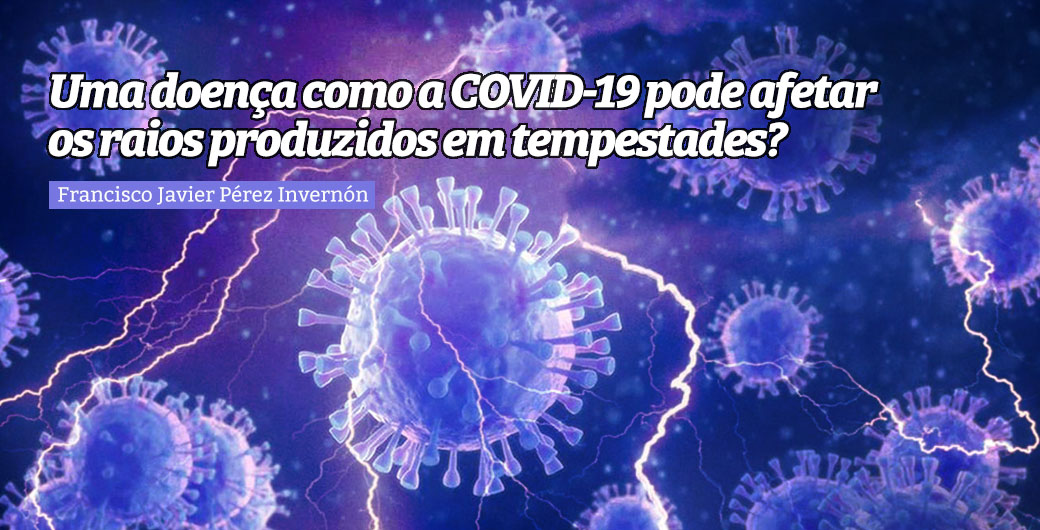 Uma doença como a COVID-19 pode afetar os raios produzidos em tempestades?